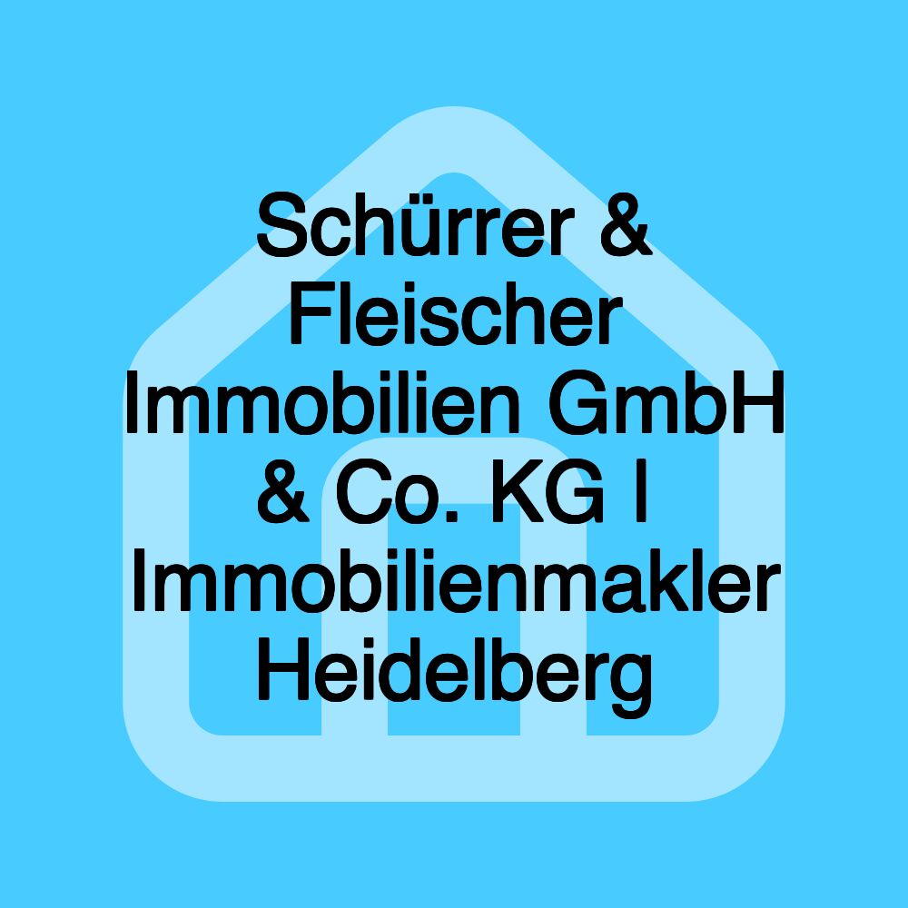 Schürrer & Fleischer Immobilien GmbH & Co. KG | Immobilienmakler Heidelberg