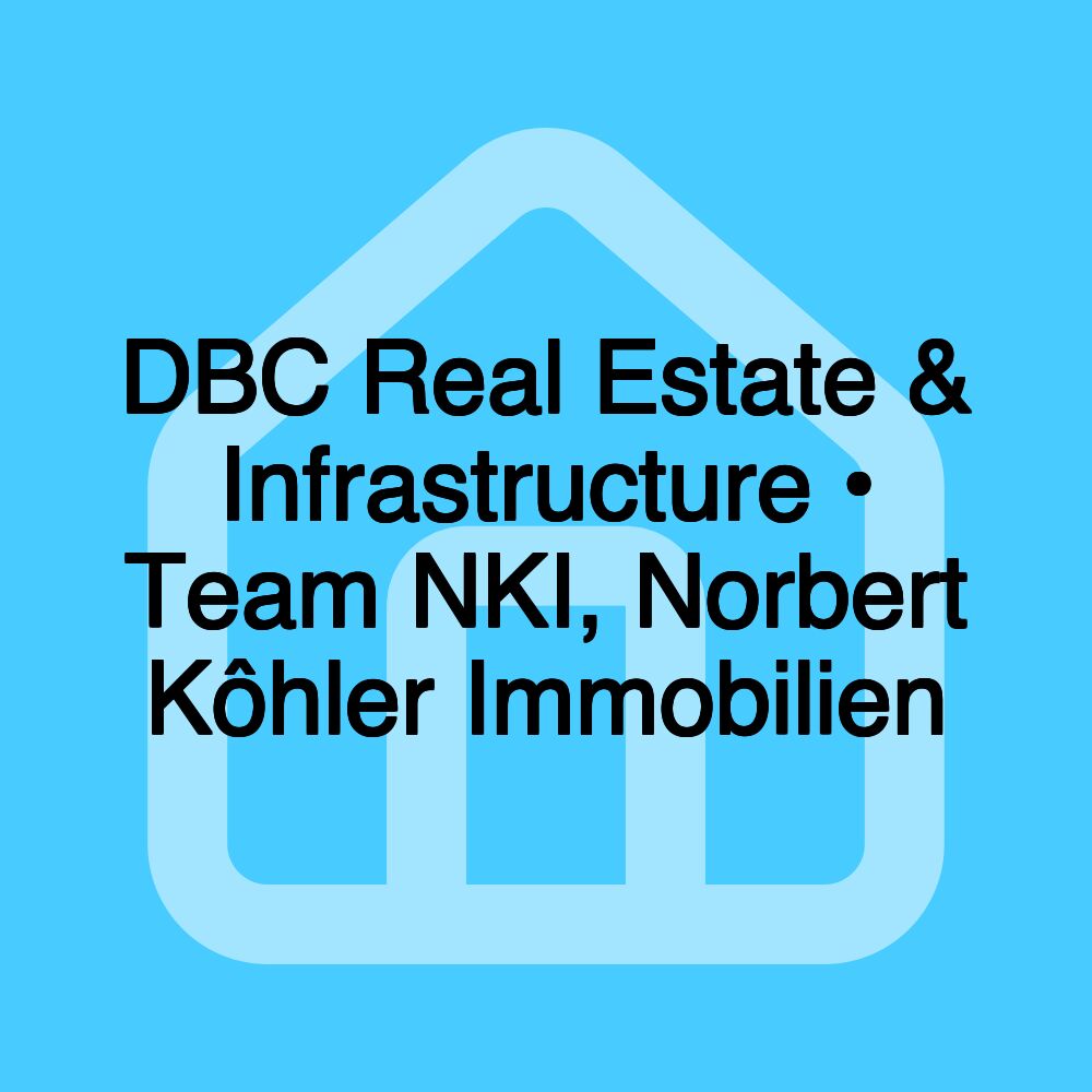 DBC Real Estate & Infrastructure • Team NKI, Norbert Kôhler Immobilien