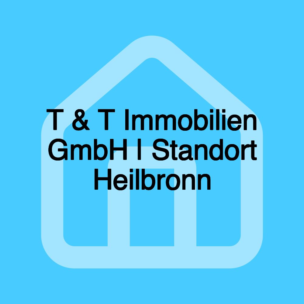 T & T Immobilien GmbH | Standort Heilbronn