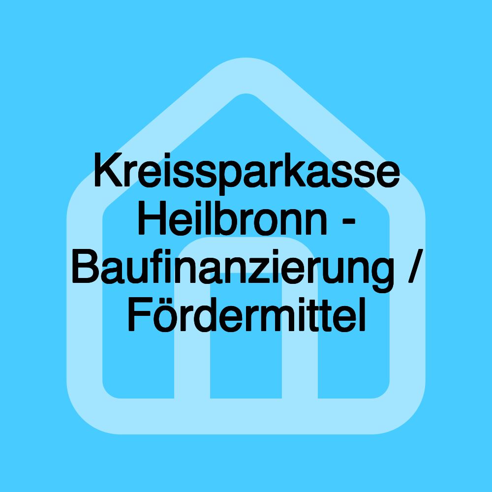 Kreissparkasse Heilbronn - Baufinanzierung / Fördermittel