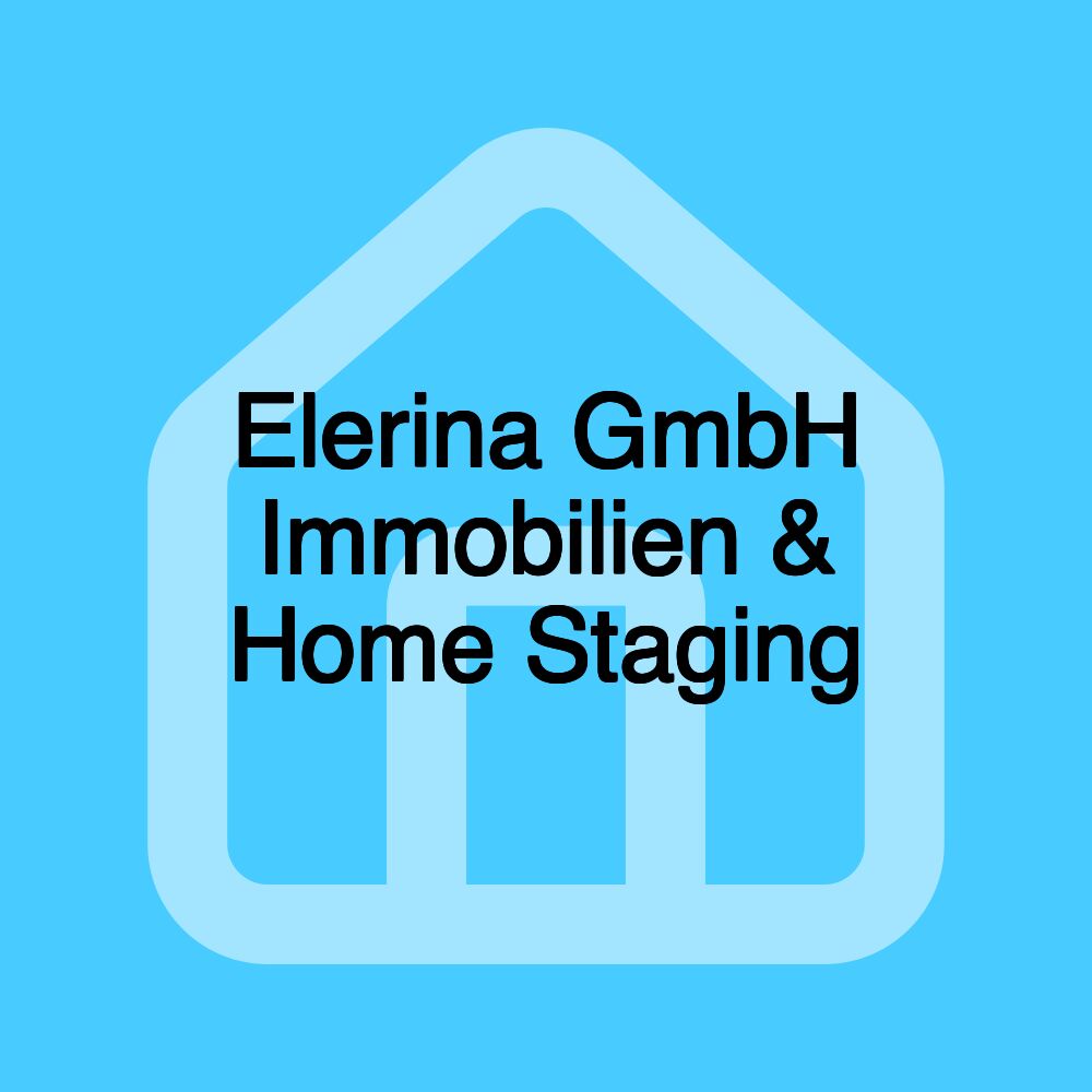 Elerina GmbH Immobilien & Home Staging