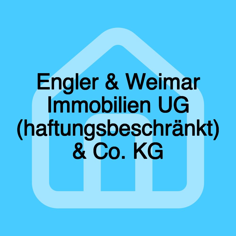 Engler & Weimar Immobilien UG (haftungsbeschränkt) & Co. KG