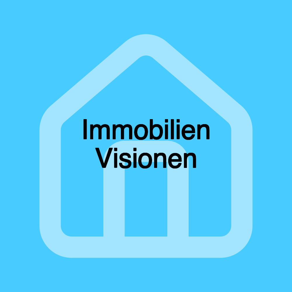 Immobilien Visionen