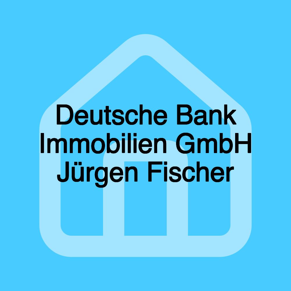 Deutsche Bank Immobilien GmbH Jürgen Fischer