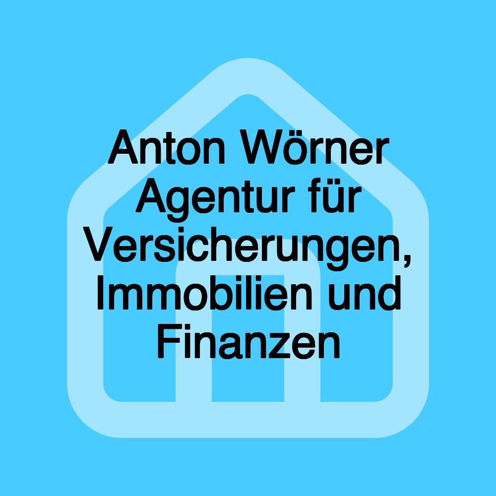 Anton Wörner Agentur für Versicherungen, Immobilien und Finanzen