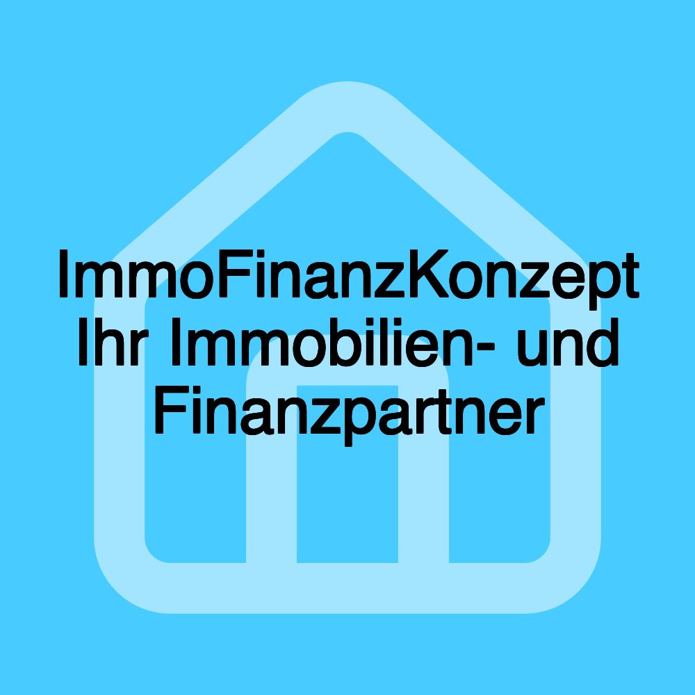 ImmoFinanzKonzept Ihr Immobilien- und Finanzpartner