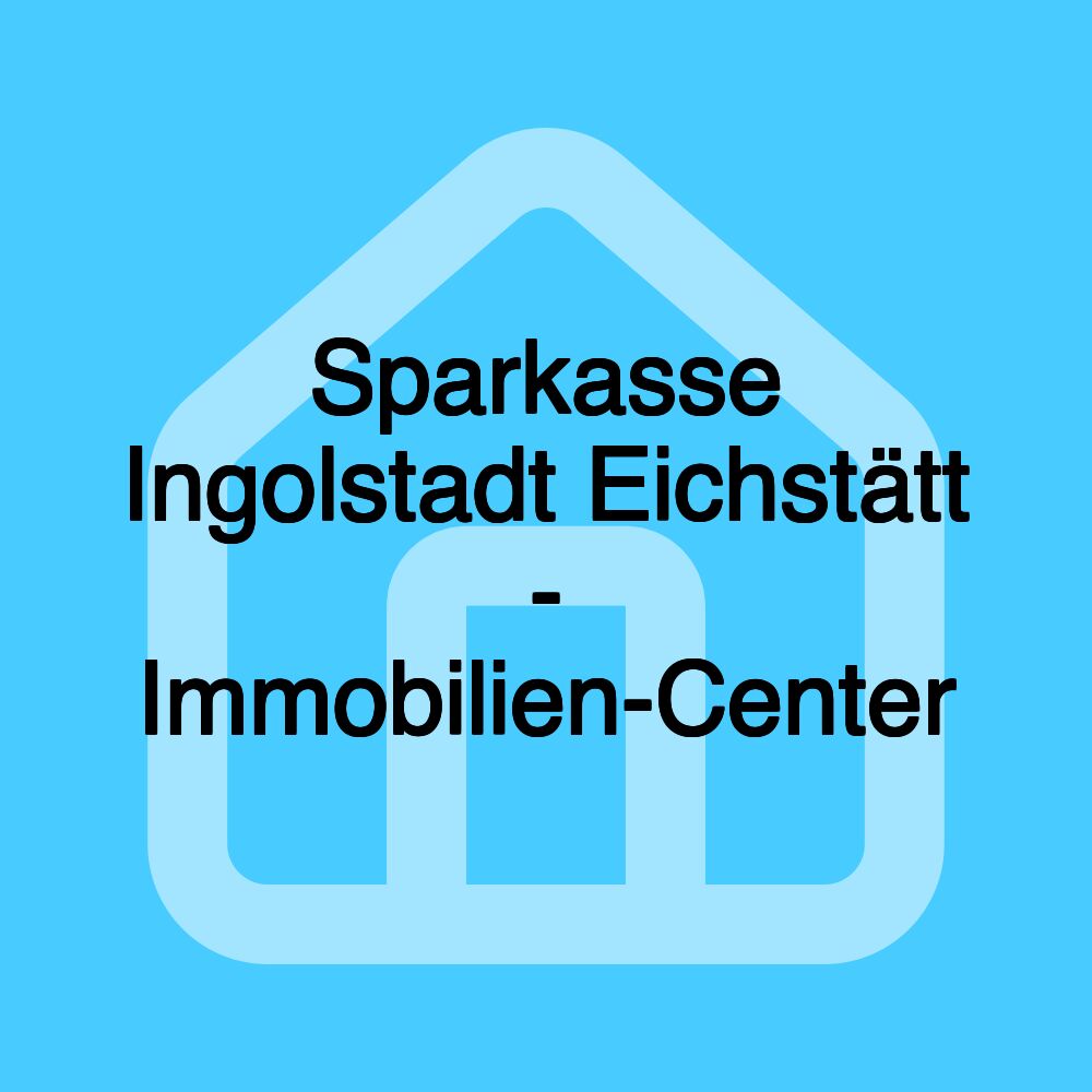 Sparkasse Ingolstadt Eichstätt - Immobilien-Center