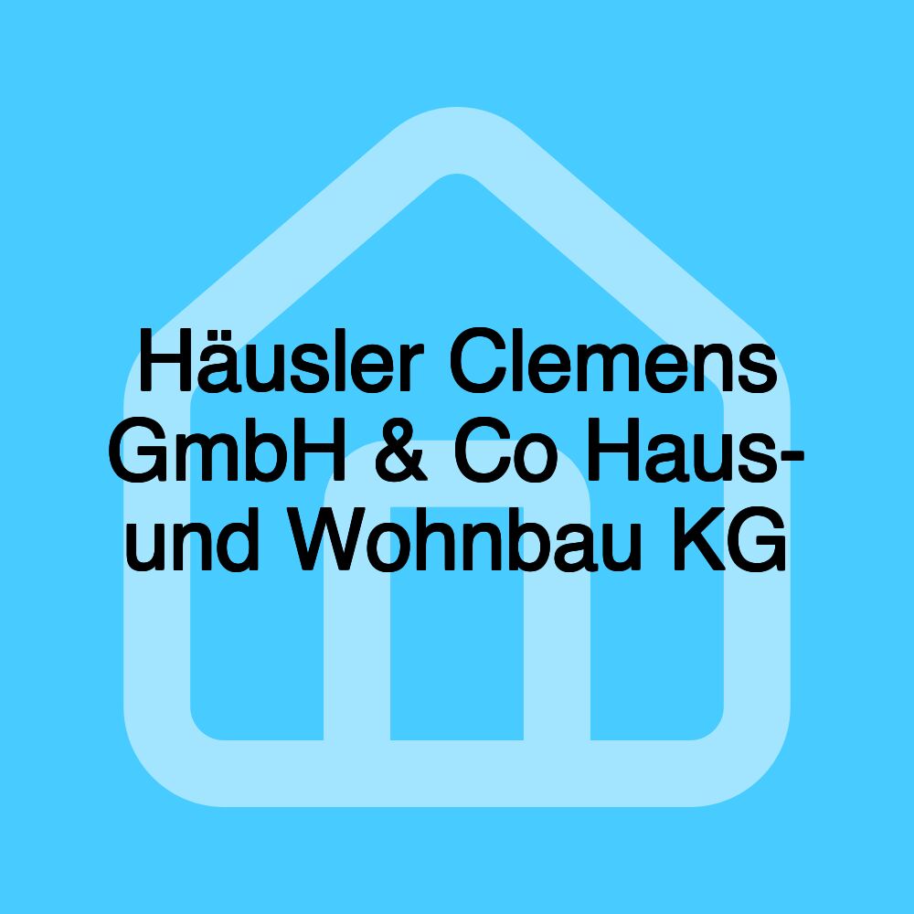 Häusler Clemens GmbH & Co Haus- und Wohnbau KG