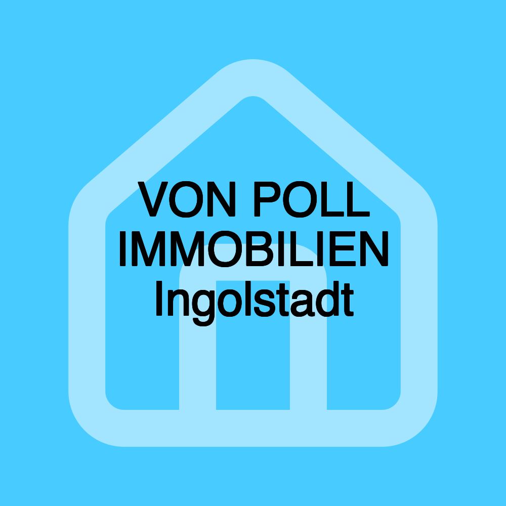 VON POLL IMMOBILIEN Ingolstadt