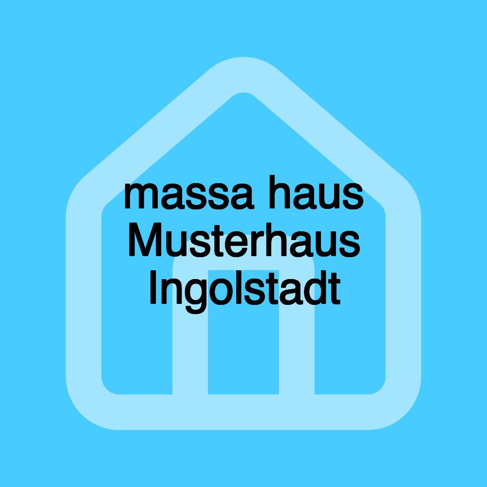 massa haus Musterhaus Ingolstadt