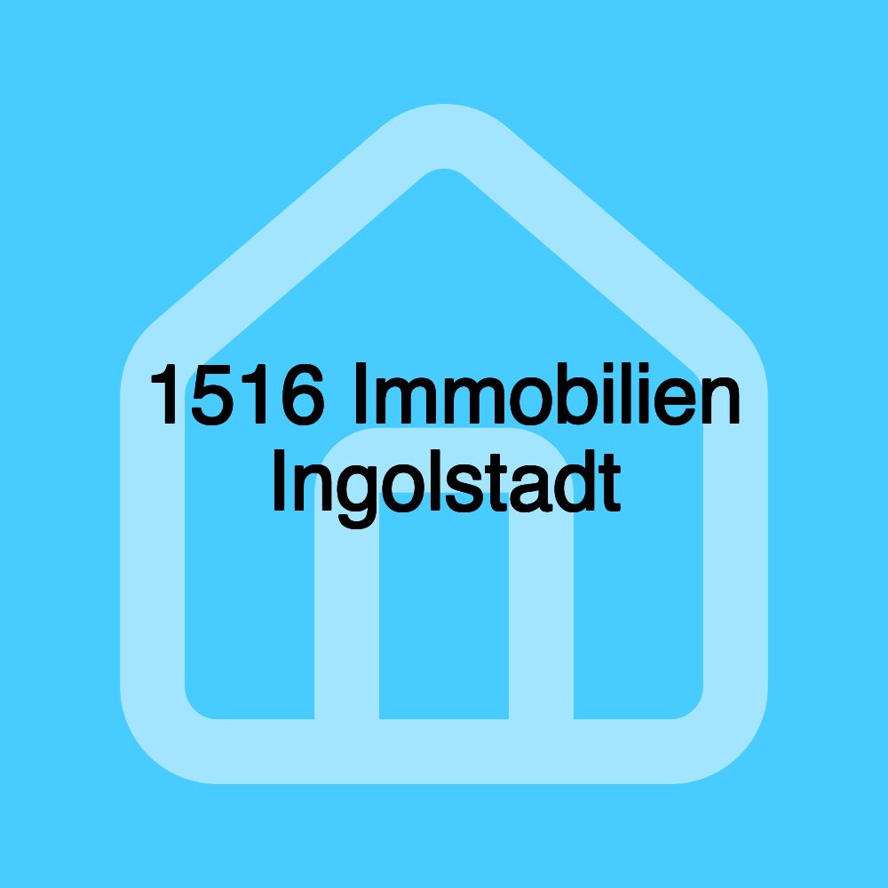 1516 Immobilien Ingolstadt