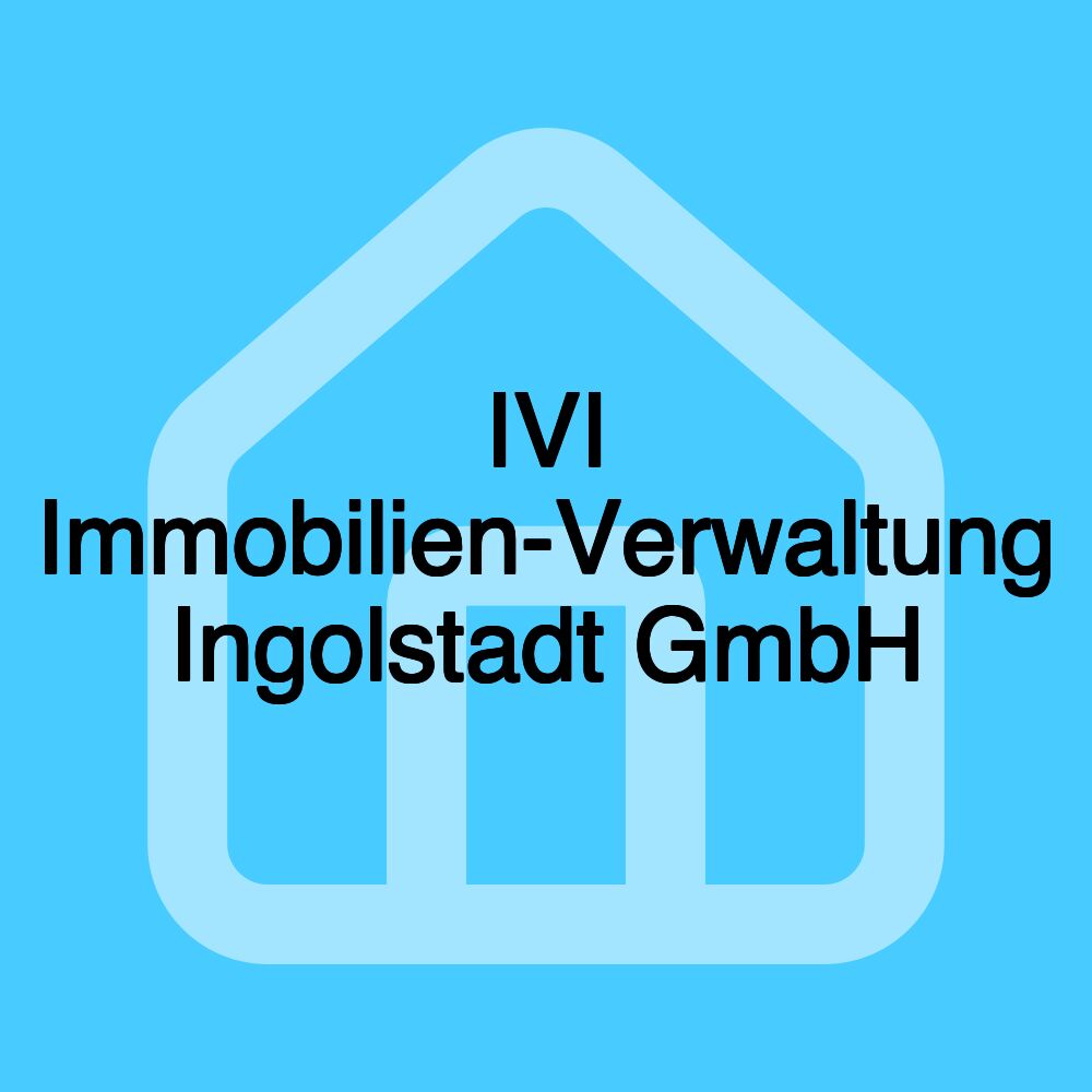 IVI Immobilien-Verwaltung Ingolstadt GmbH