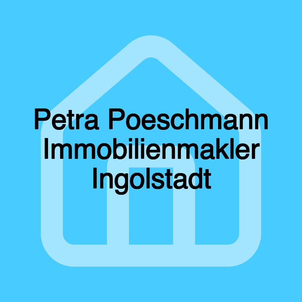 Petra Poeschmann Immobilienmakler Ingolstadt