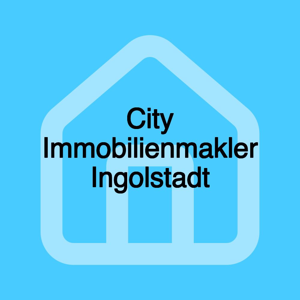 City Immobilienmakler Ingolstadt