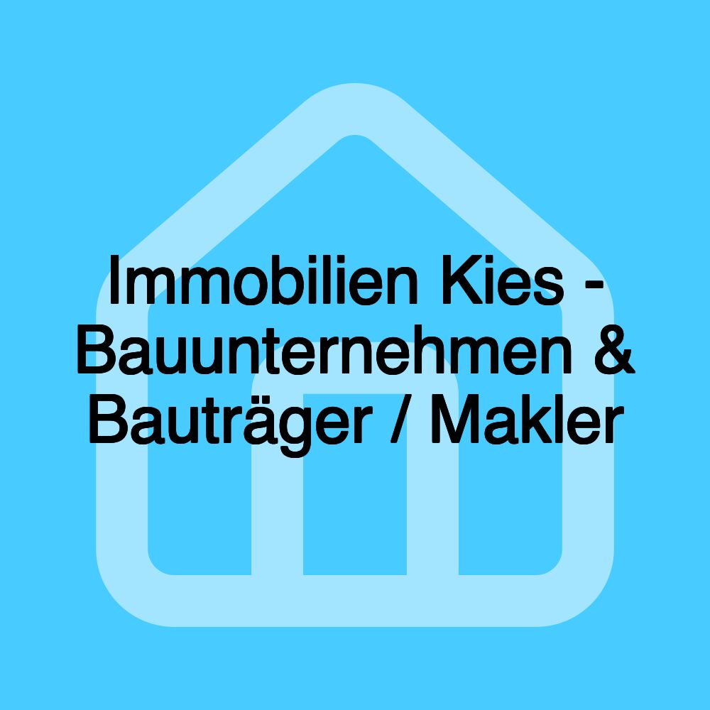 Immobilien Kies - Bauunternehmen & Bauträger / Makler