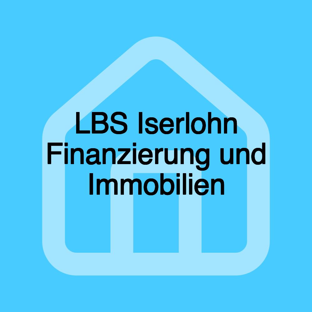 LBS Iserlohn Finanzierung und Immobilien