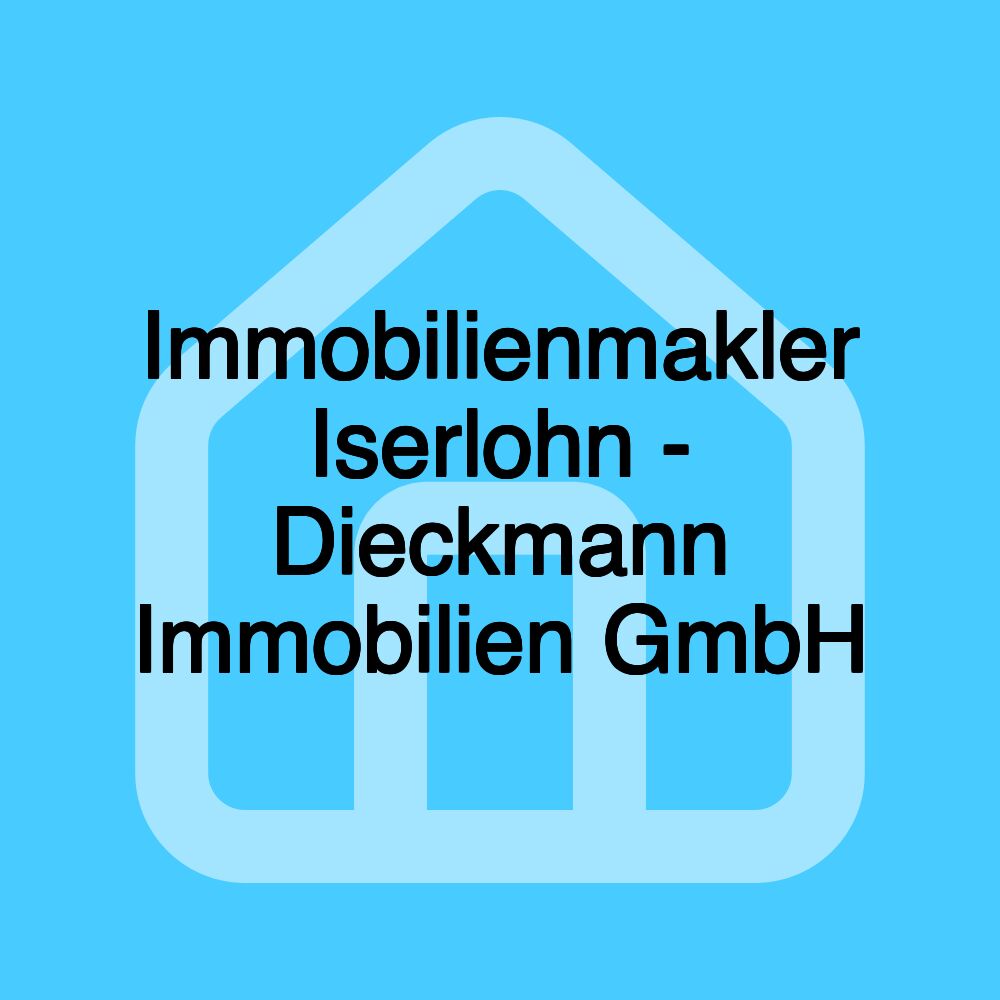 Immobilienmakler Iserlohn - Dieckmann Immobilien GmbH