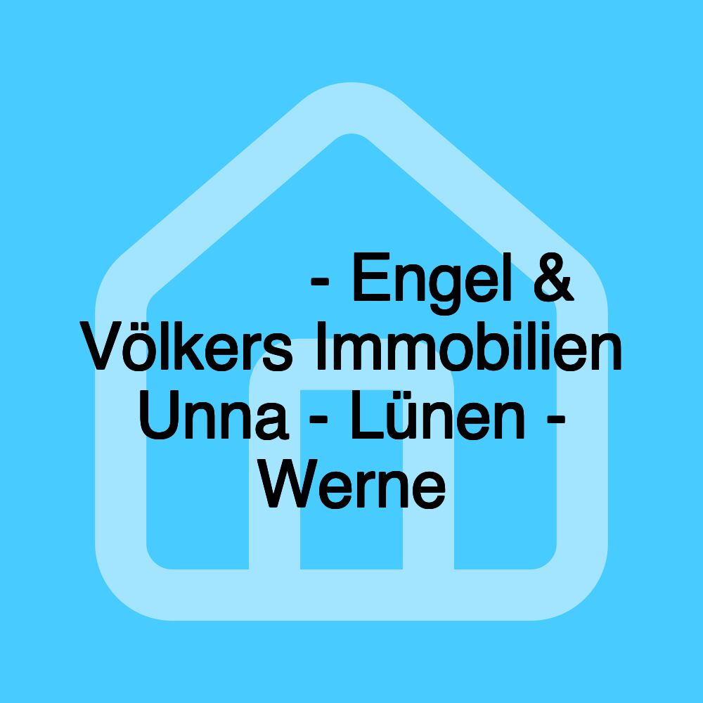 𝗜𝗠𝗠𝗢𝗕𝗜𝗟𝗜𝗘𝗡𝗠𝗔𝗞𝗟𝗘𝗥 𝗨𝗡𝗡𝗔 - Engel & Völkers Immobilien Unna - Lünen - Werne