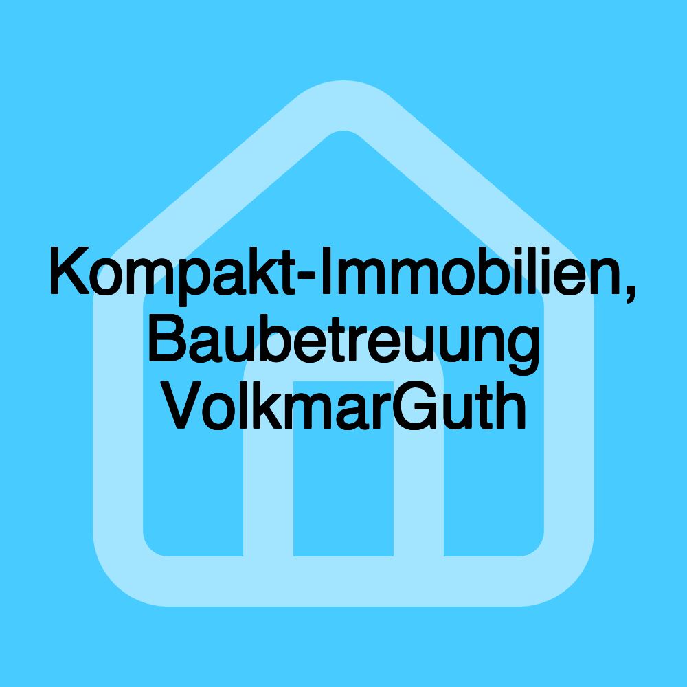 Kompakt-Immobilien, Baubetreuung VolkmarGuth