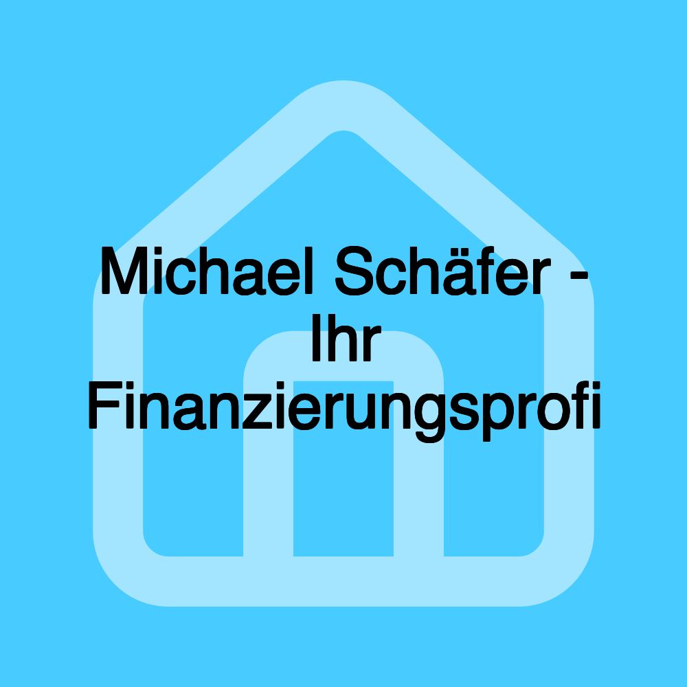 Michael Schäfer - Ihr Finanzierungsprofi