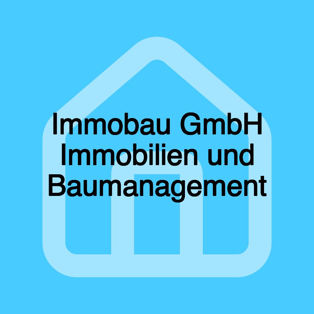 Immobau GmbH Immobilien und Baumanagement