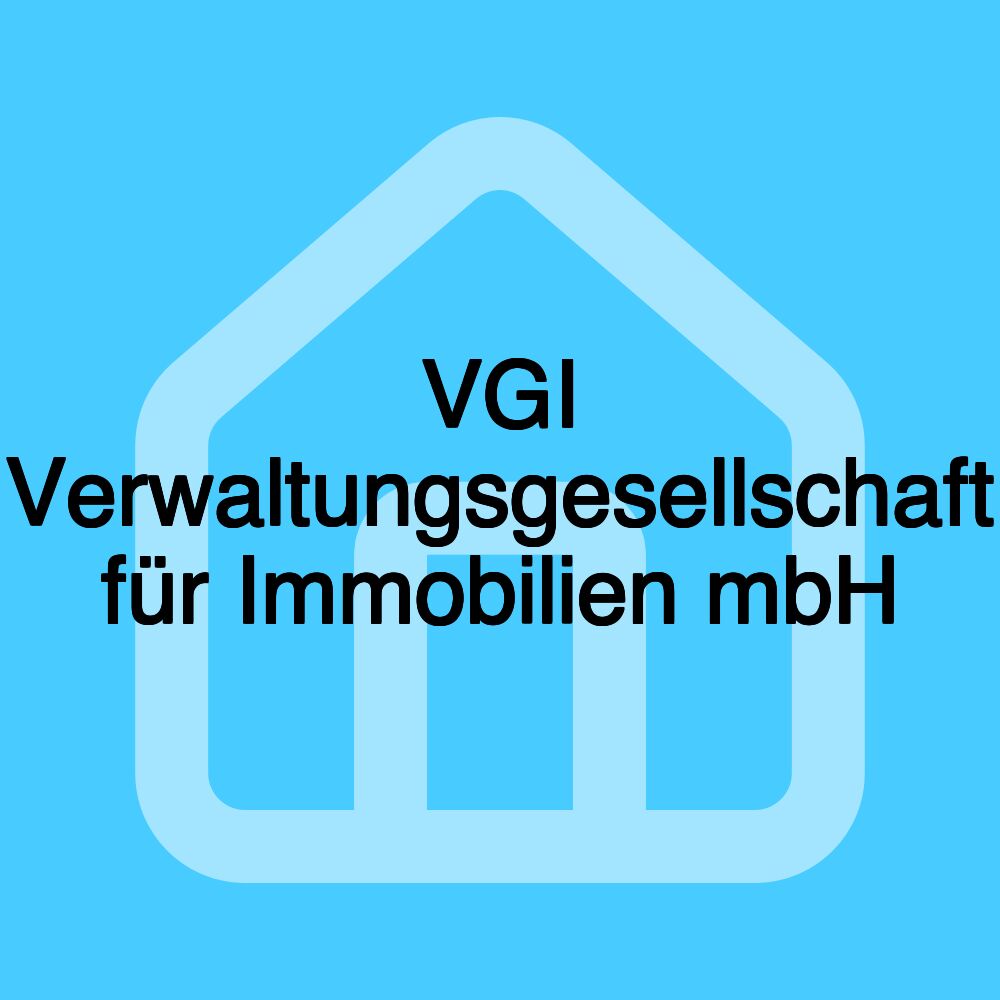 VGI Verwaltungsgesellschaft für Immobilien mbH