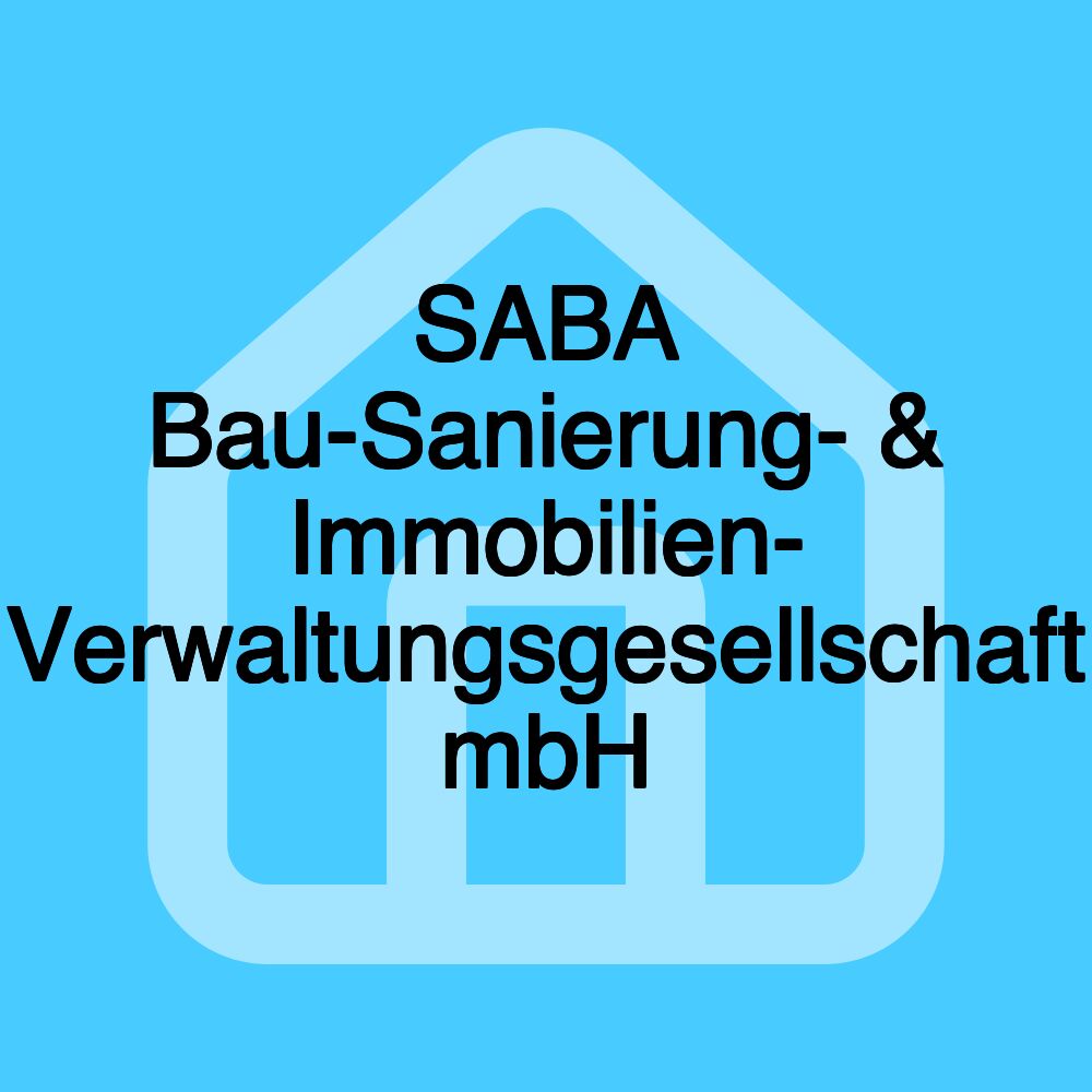 SABA Bau-Sanierung- & Immobilien- Verwaltungsgesellschaft mbH