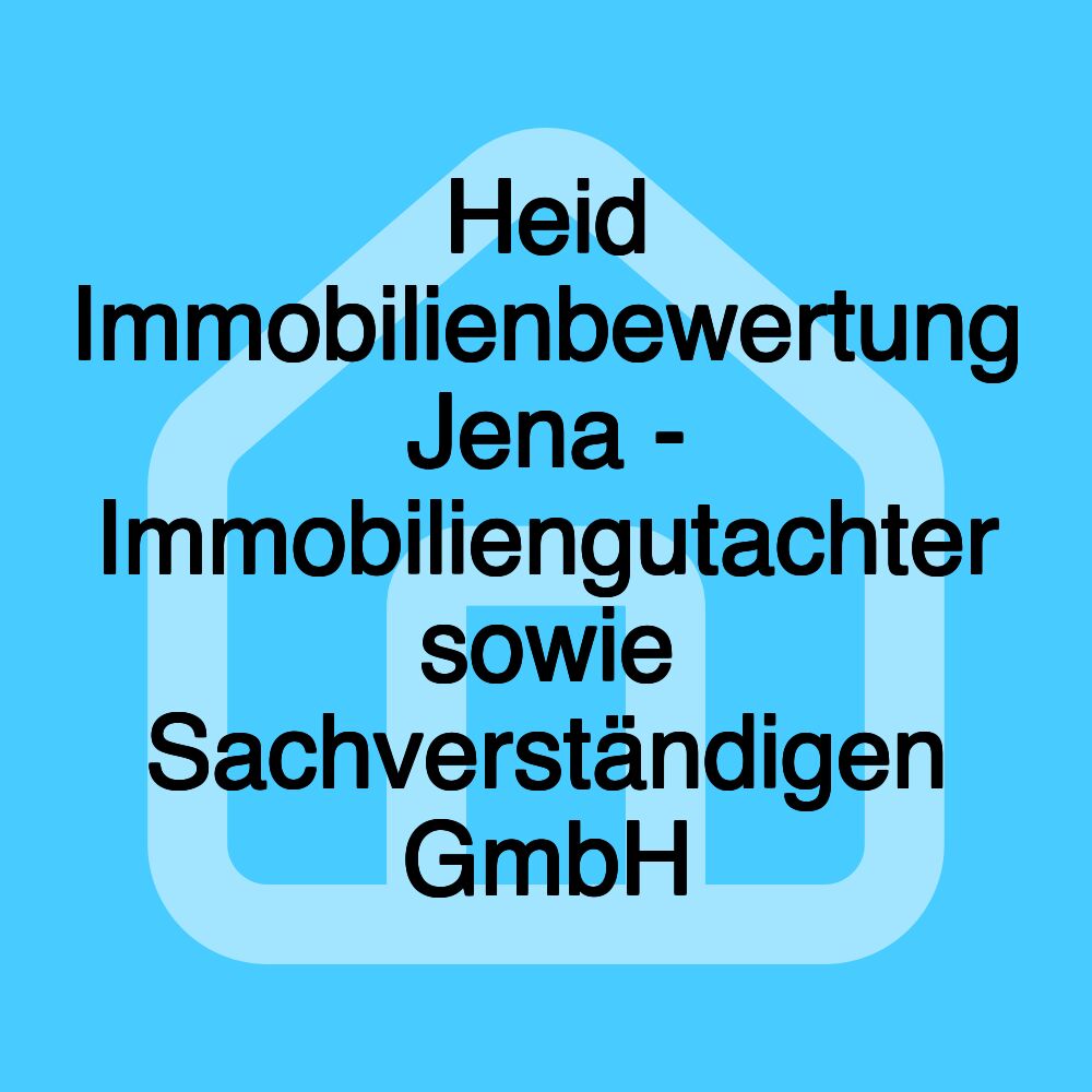 Heid Immobilienbewertung Jena - Immobiliengutachter sowie Sachverständigen GmbH