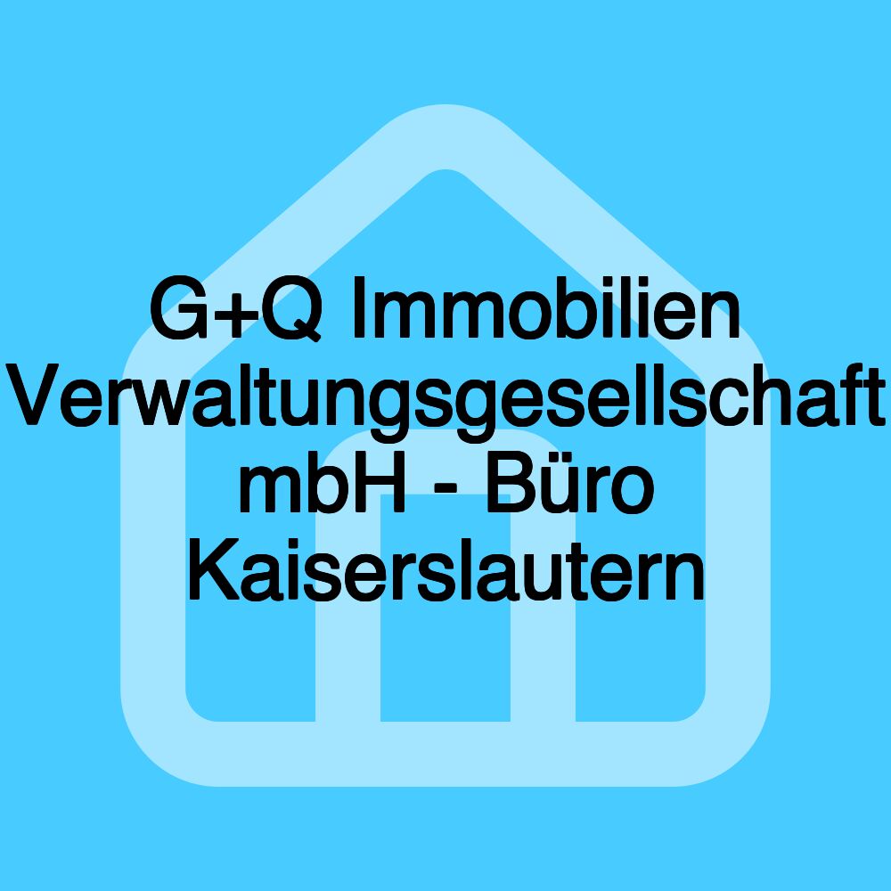 G+Q Immobilien Verwaltungsgesellschaft mbH - Büro Kaiserslautern