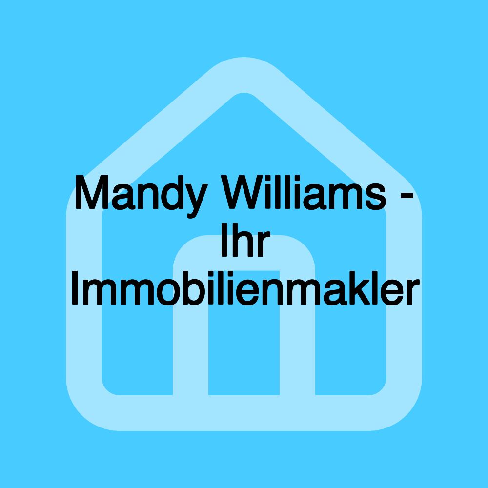 Mandy Williams - Ihr Immobilienmakler