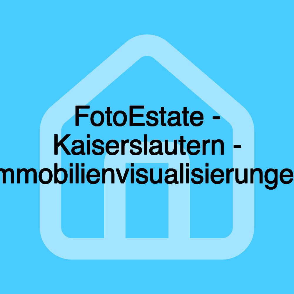 FotoEstate - Kaiserslautern - Immobilienvisualisierungen