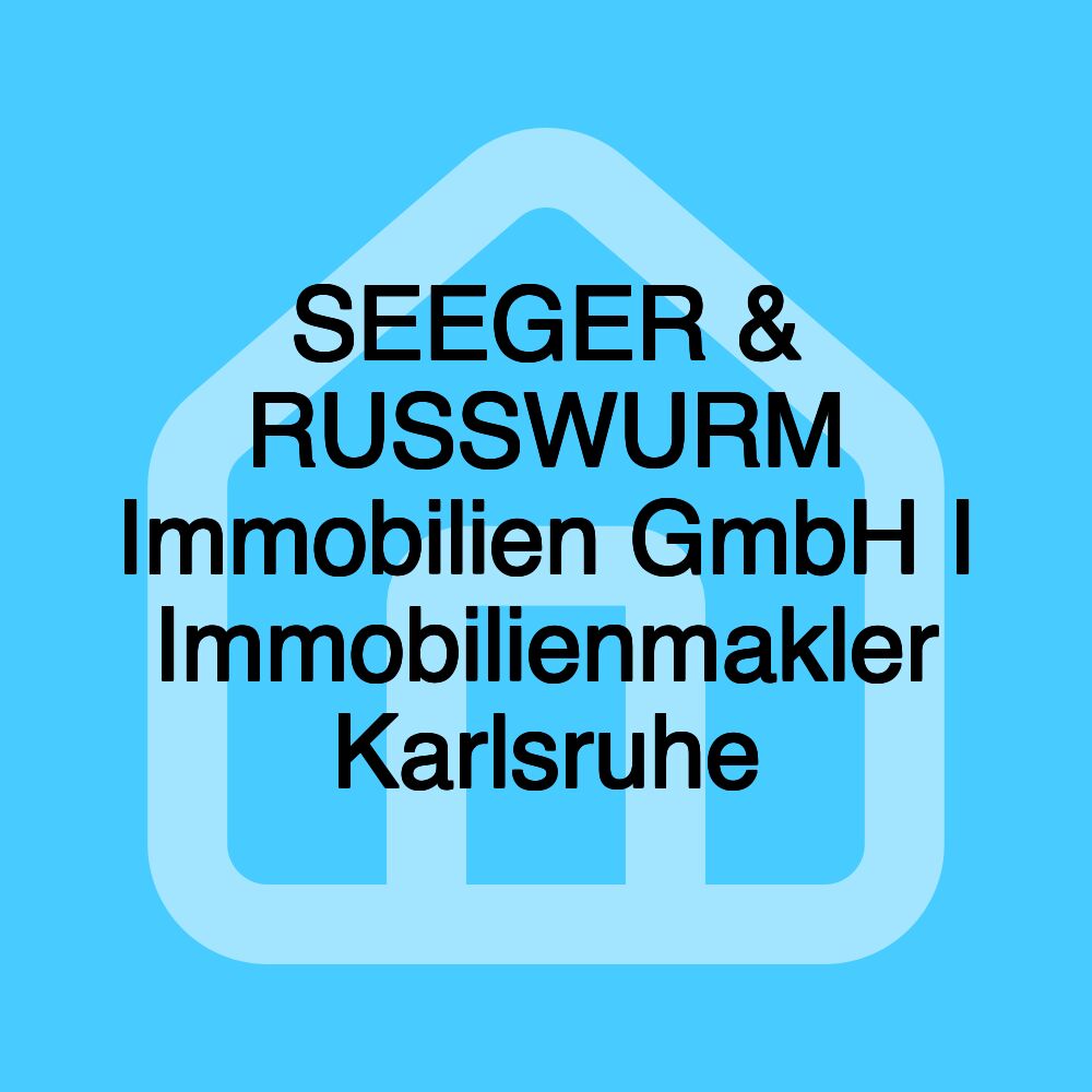 SEEGER & RUSSWURM Immobilien GmbH I Immobilienmakler Karlsruhe