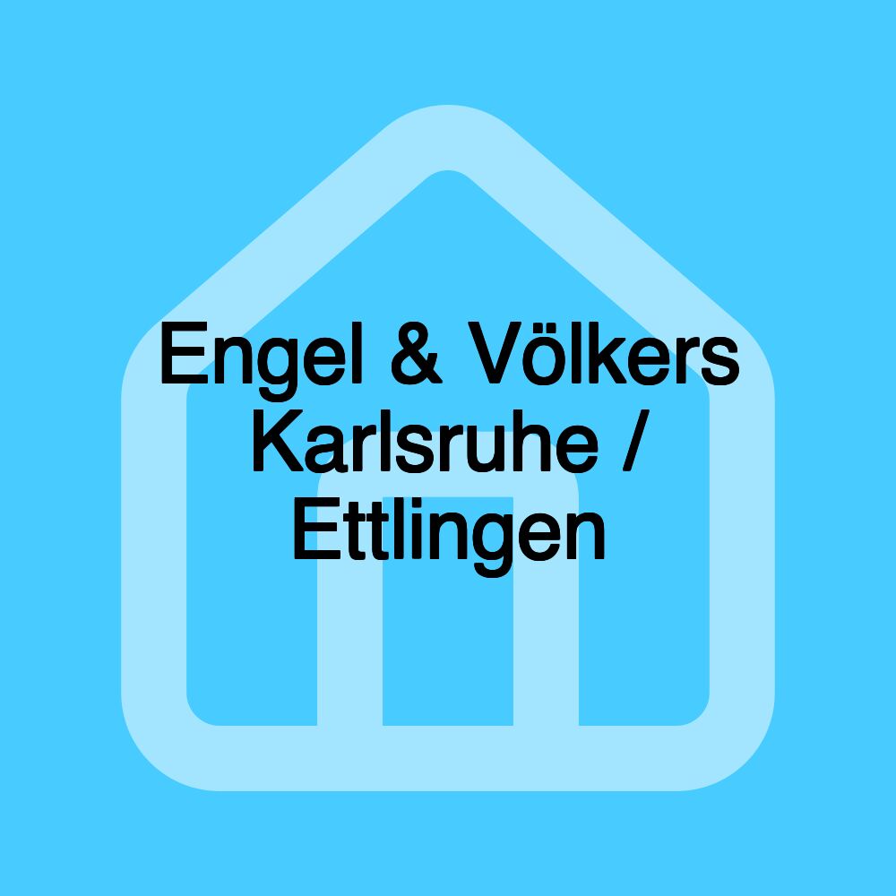 Engel & Völkers Karlsruhe / Ettlingen