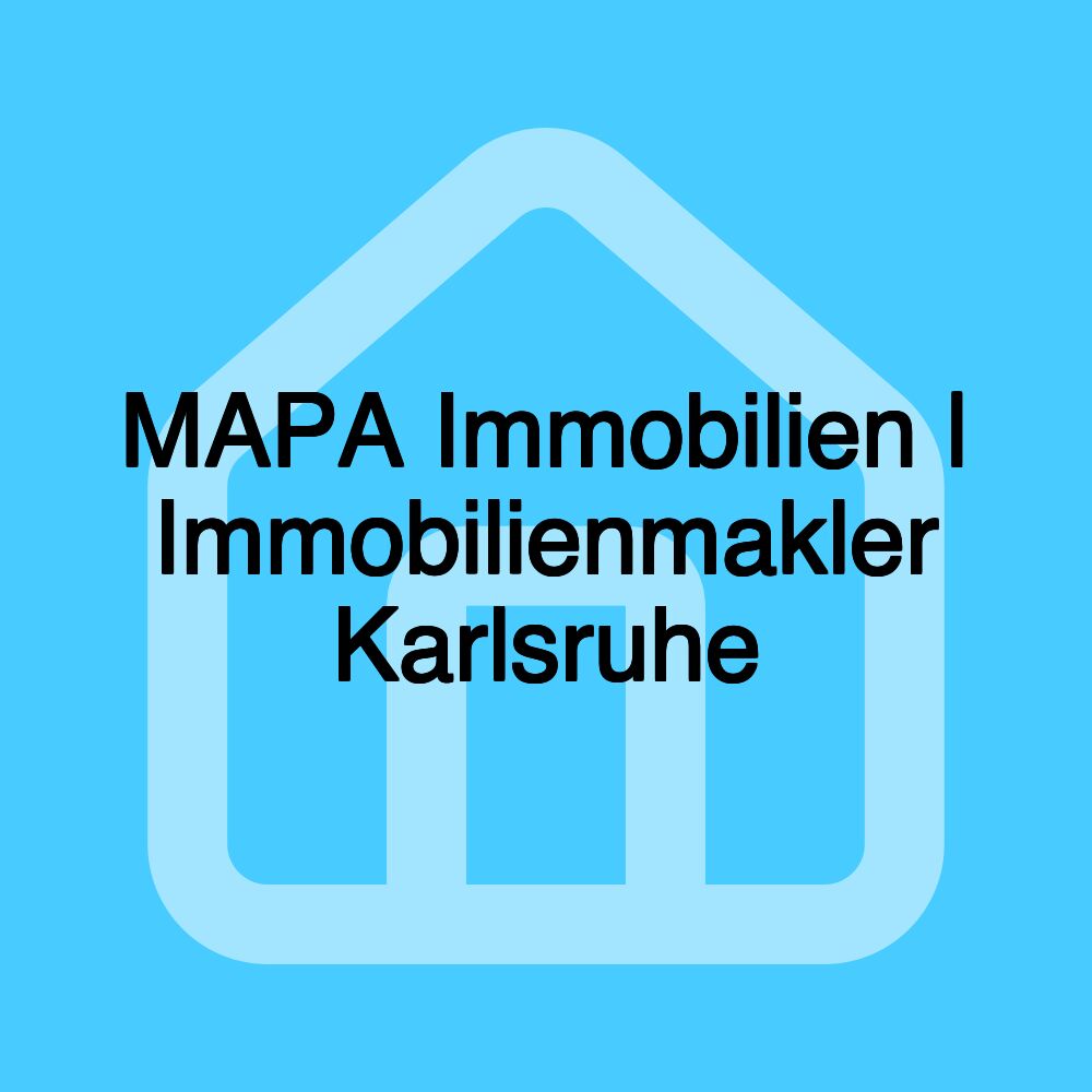 MAPA Immobilien | Immobilienmakler Karlsruhe