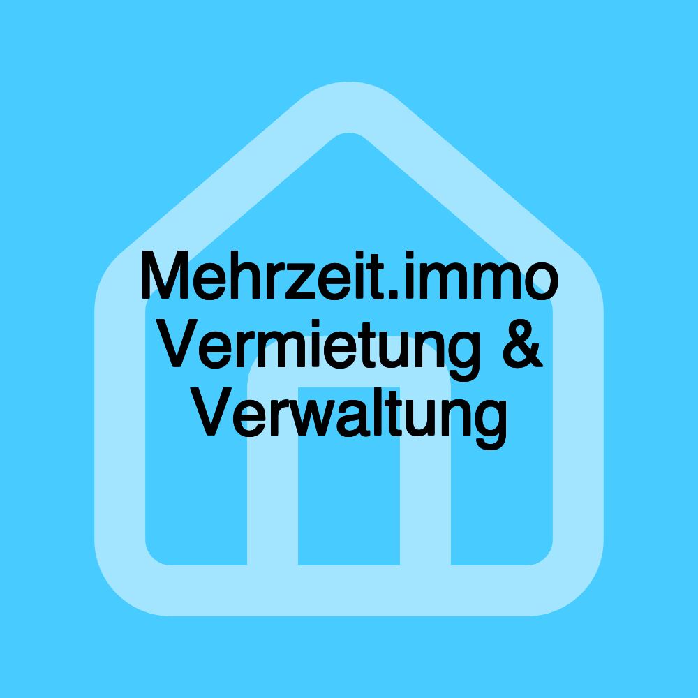 Mehrzeit.immo Vermietung & Verwaltung