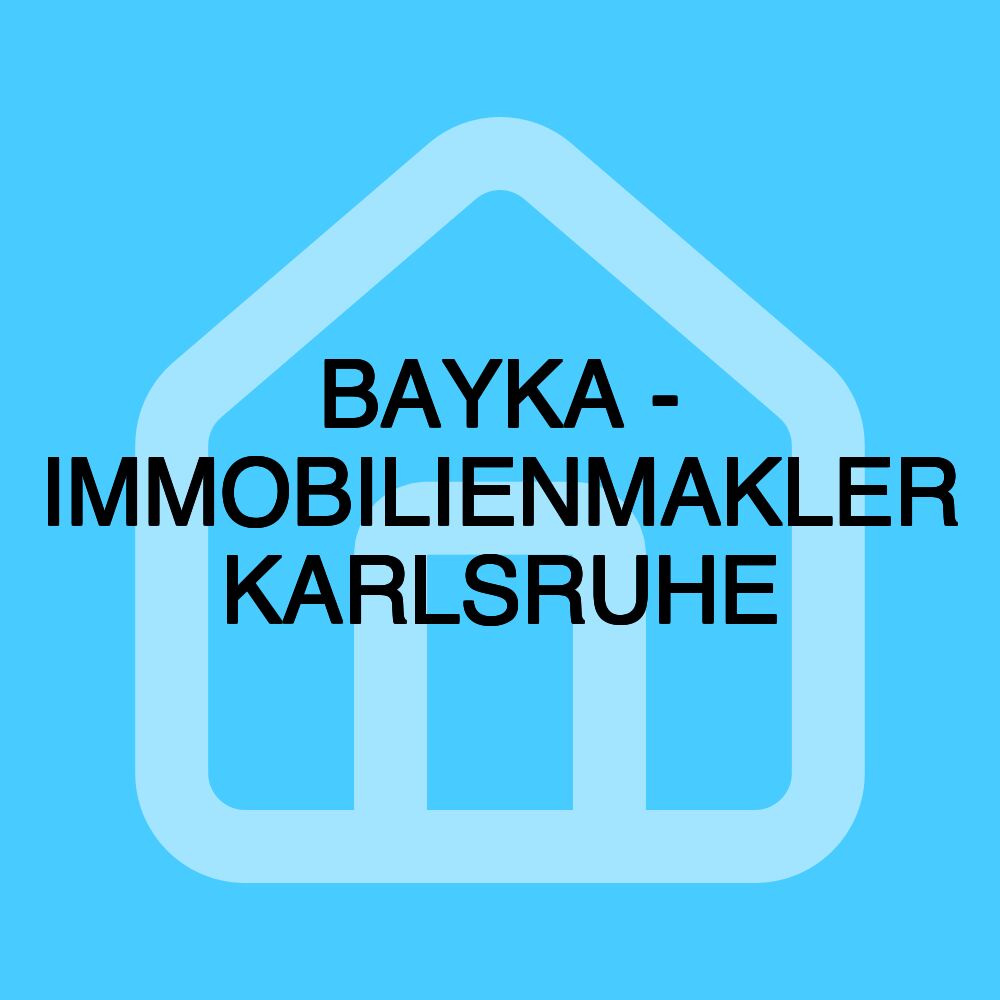 BAYKA - IMMOBILIENMAKLER KARLSRUHE