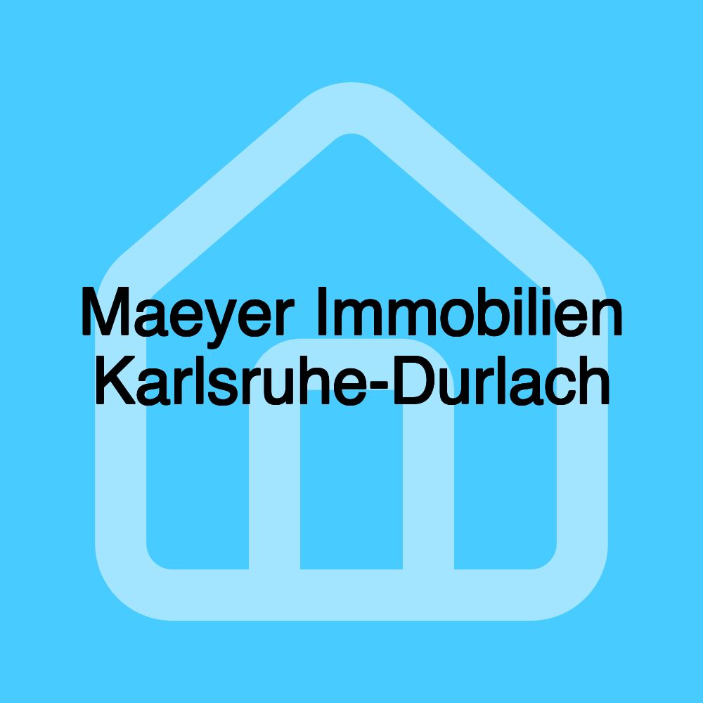 Maeyer Immobilien Karlsruhe-Durlach