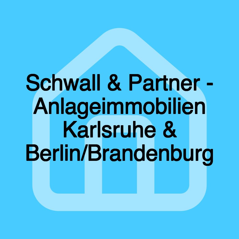 Schwall & Partner - Anlageimmobilien Karlsruhe & Berlin/Brandenburg