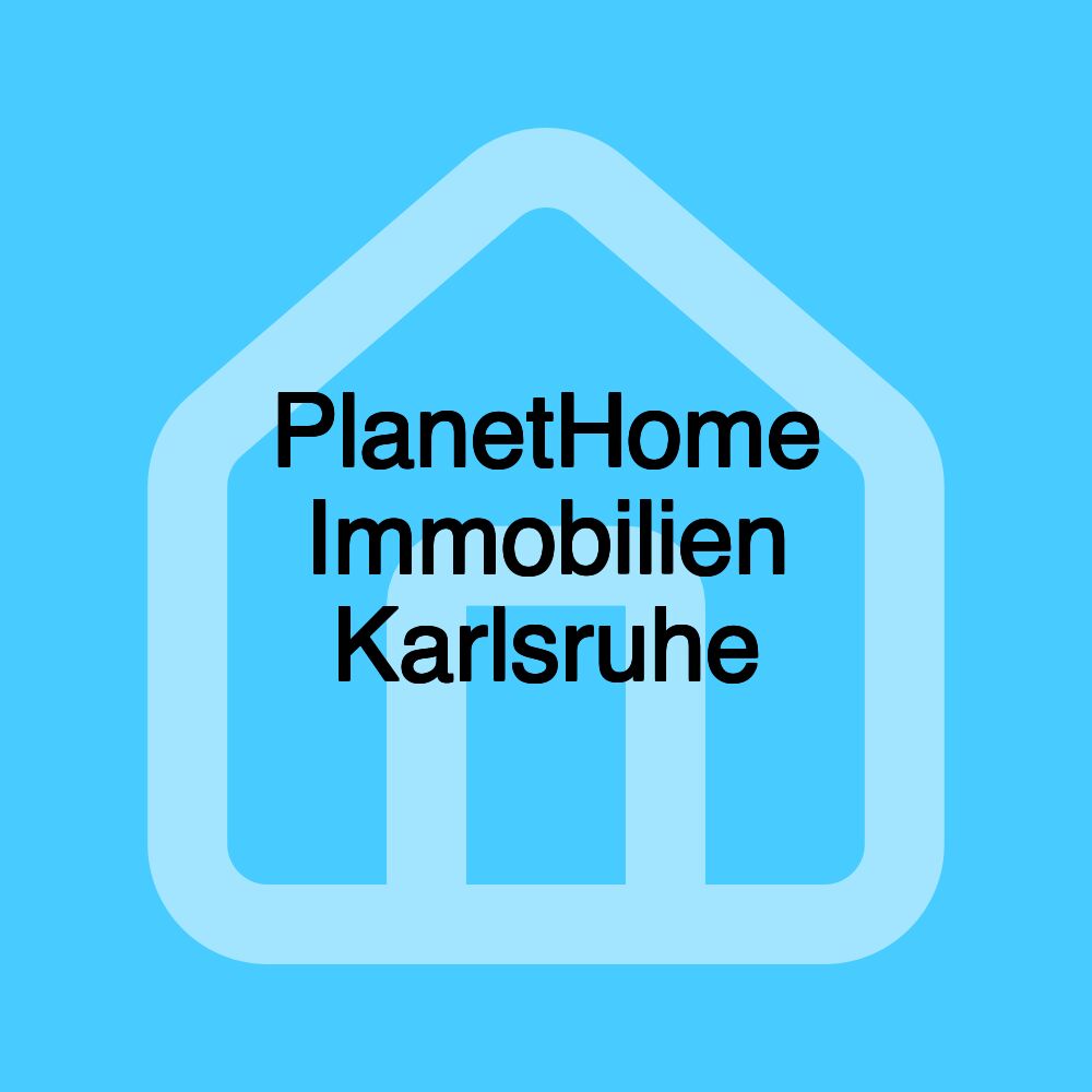 PlanetHome Immobilien Karlsruhe