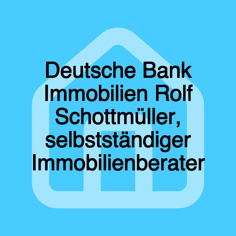 Deutsche Bank Immobilien Rolf Schottmüller, selbstständiger Immobilienberater