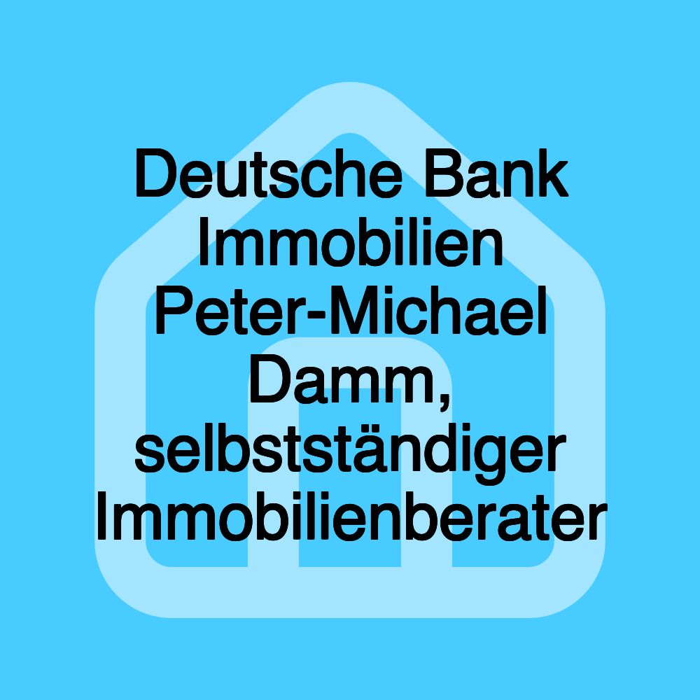 Deutsche Bank Immobilien Peter-Michael Damm, selbstständiger Immobilienberater