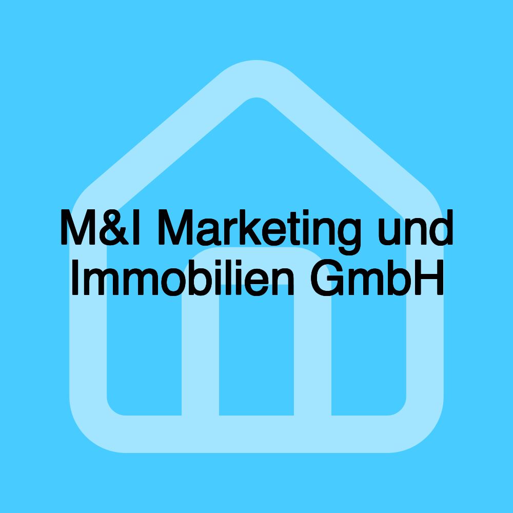 M&I Marketing und Immobilien GmbH