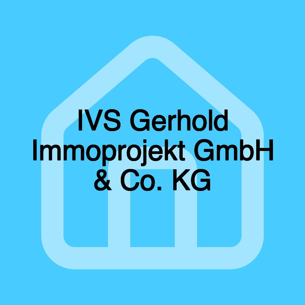 IVS Gerhold Immoprojekt GmbH & Co. KG