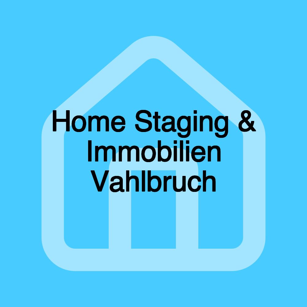 Home Staging & Immobilien Vahlbruch