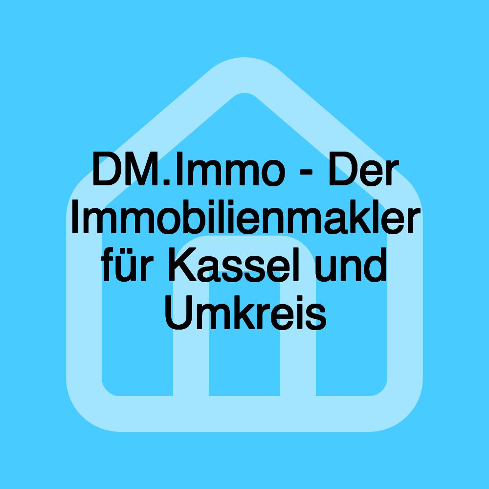 DM.Immo - Der Immobilienmakler für Kassel und Umkreis