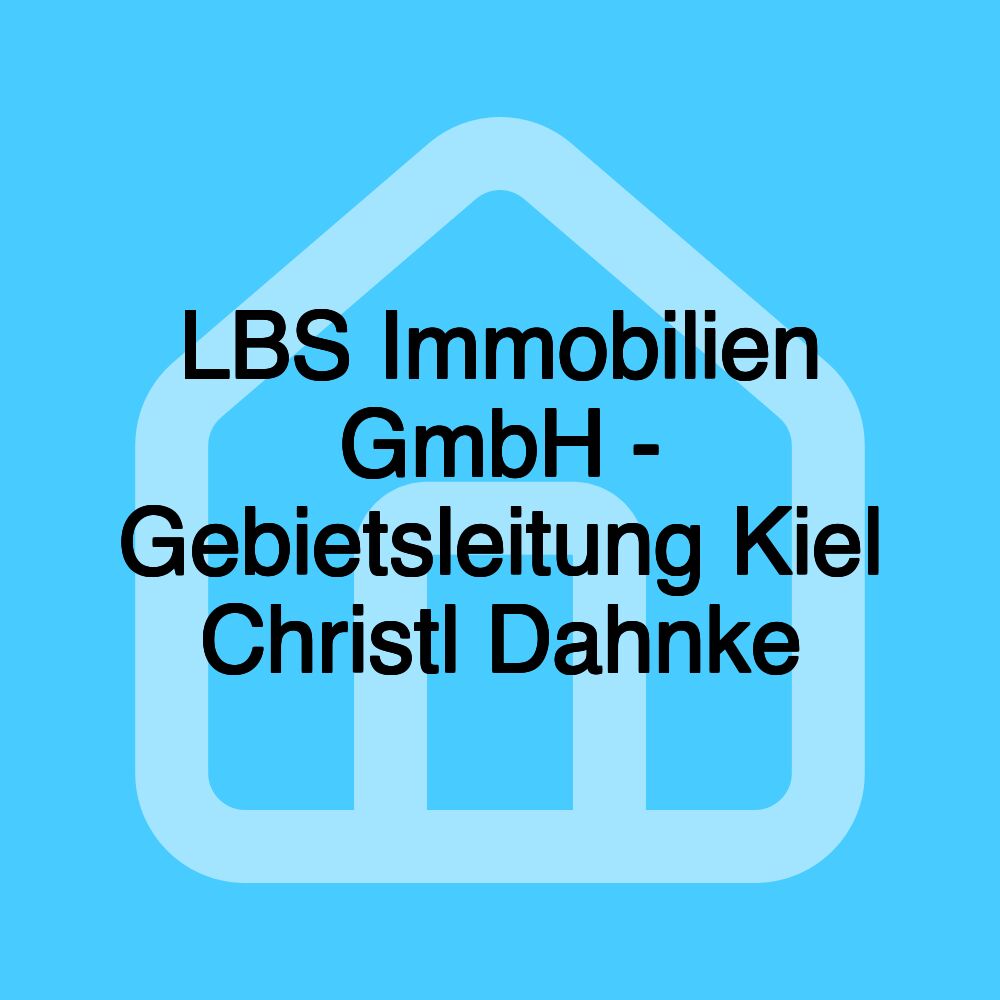 LBS Immobilien GmbH - Gebietsleitung Kiel Christl Dahnke