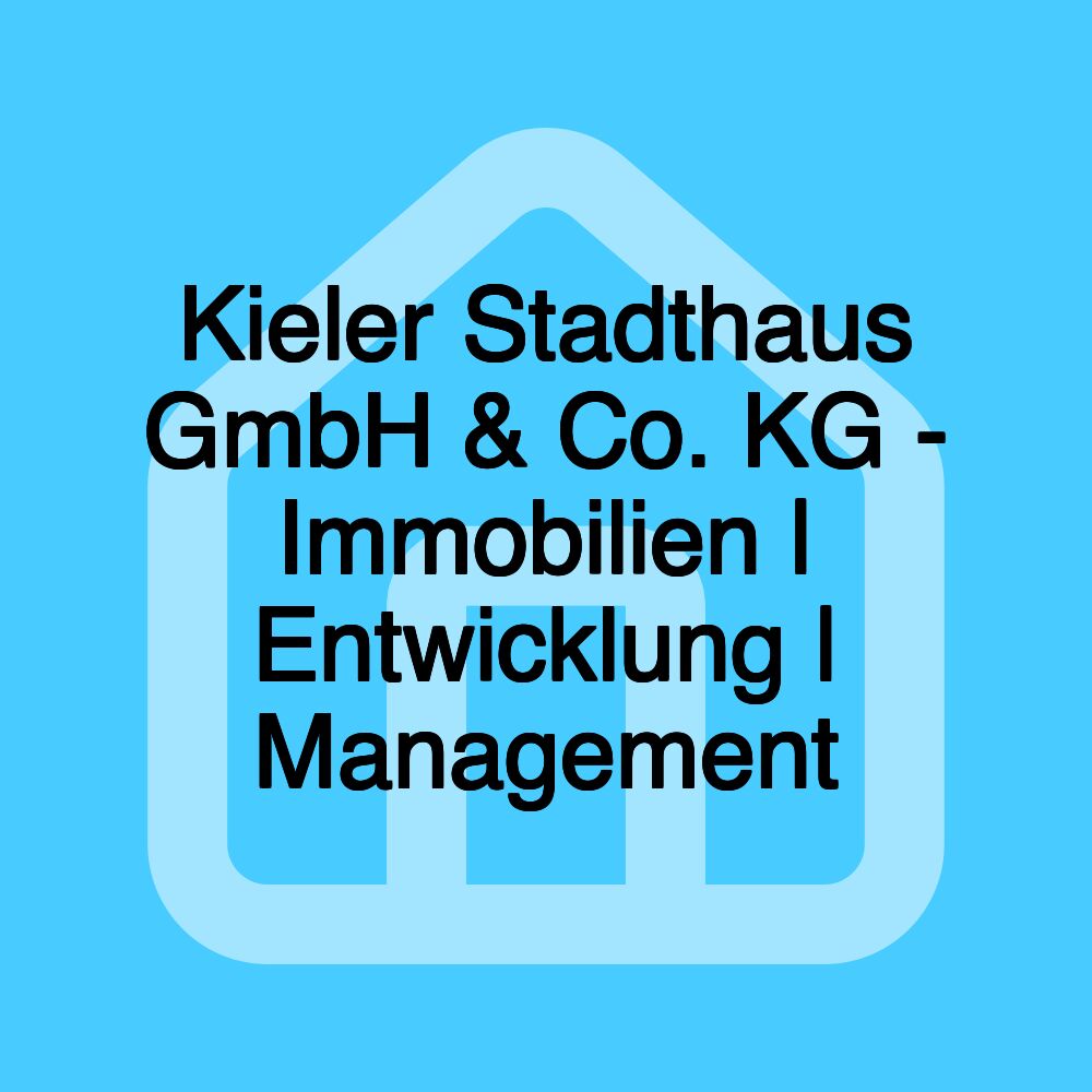 Kieler Stadthaus GmbH & Co. KG - Immobilien | Entwicklung | Management