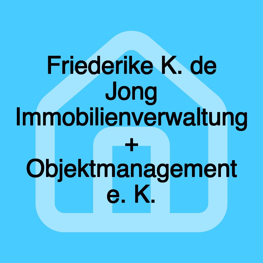 Friederike K. de Jong Immobilienverwaltung + Objektmanagement e. K.