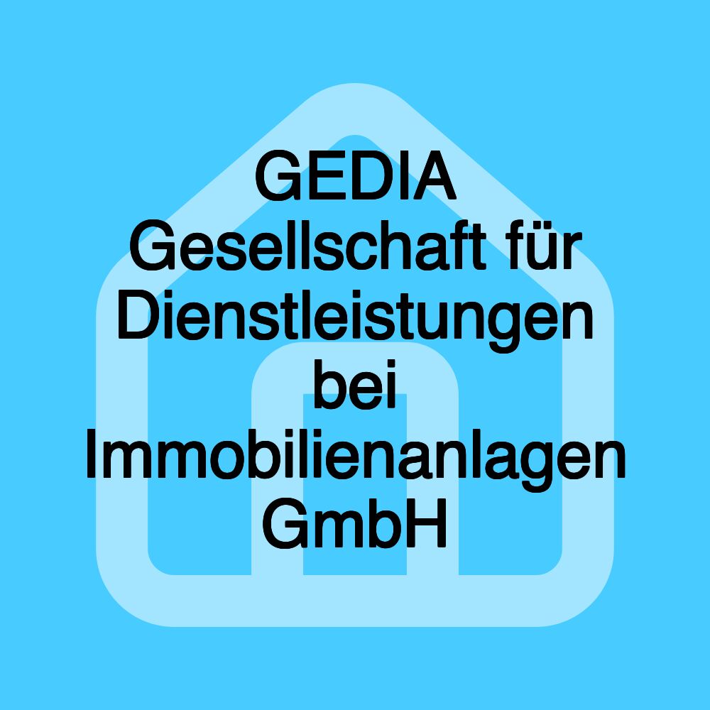 GEDIA Gesellschaft für Dienstleistungen bei Immobilienanlagen GmbH