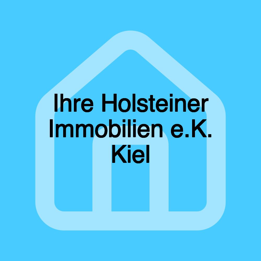 Ihre Holsteiner Immobilien e.K. Kiel